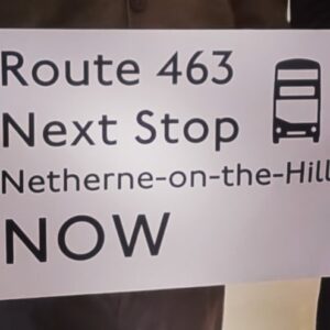 Poster saying Route 463 Next stop Netherne-on-the-Hill now